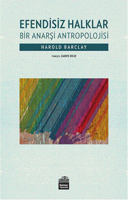 Efendisiz Halklar - Bir Anarşi Antropolojisi Harold Barclay Sümer Yayı