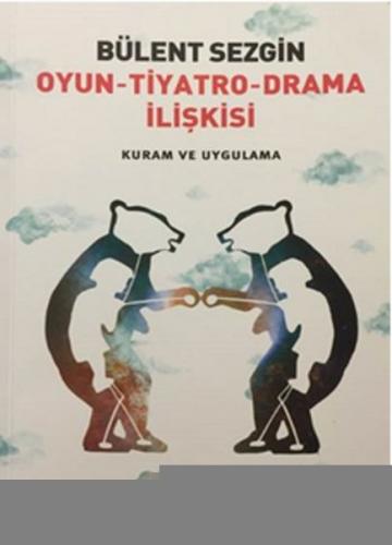 Oyun - Tiyatro - Drama İlişkisi Kuram ve Uygulama