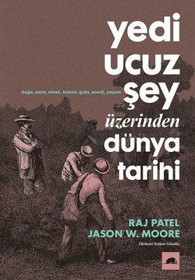 Yedi Ucuz Şey Üzerinden Dünya Tarihi Jason W. Moore Kolektif Kitap 978