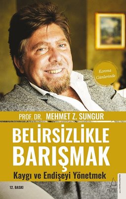 Belirsizlikle Barışmak - Kaygı ve Endişeyi Yönetmek