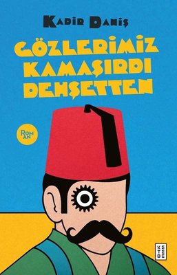 Gözlerimiz Kamaşırdı Dehşetten - Meşhur Osmanlı Dedektifinin Son Kavga