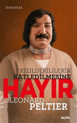 Kızılderililerin Katledilmesine Hayır - Leonard Peltier