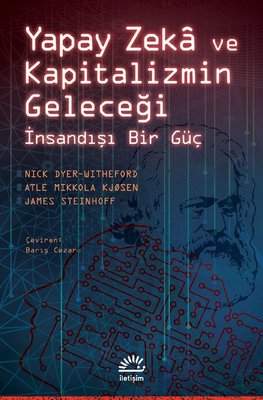 Yapay Zeka ve Kapitalizmin Geleceği - İnsandışı Bir Güç