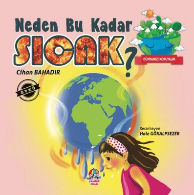 Neden Bu Kadar Sıcak? - Dünyamızı Koruyalım Cihan Bahadır Yağmur Çocuk