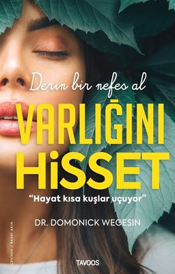 Varlığını Hisset Domonick Wegesin Tavoos Yayınları 9786057304513