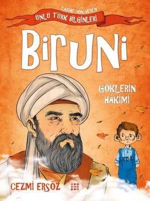 Biruni: Göklerin Hakimi - Tarihe Yön Veren Ünlü Türk Bilginleri Cezmi 