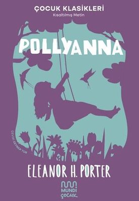 Pollyanna - Çocuk Klasikleri-Kısaltılmış Metin Eleanor H. Porter Mundi