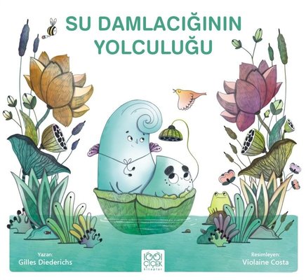 Su Damlacığının Yolculuğu Gilles Diederichs 1001 Çiçek 9786053419693