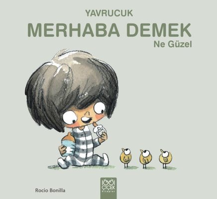 Yavrucuk Merhaba Demek Ne Güzel Rocio Bonilla 1001 Çiçek 9786053419945