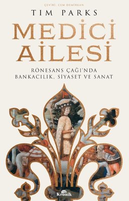 Medici Ailesi - Rönesans Çağı'nda Bankacılık Siyaset ve Sanat Kronik K