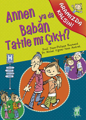 Aramızda Kalsın - Annen ya da Baban Tatile mi Çıktı? Philippe Raynaud 