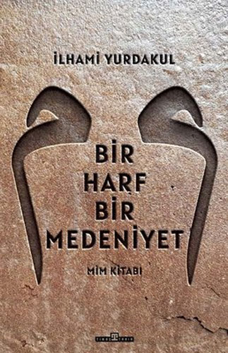 Bir Harf Bir Medeniyet - Mim Kitabı