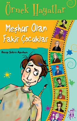 Örnek Hayatlar - Meşhur Olan Fakir Çocuklar