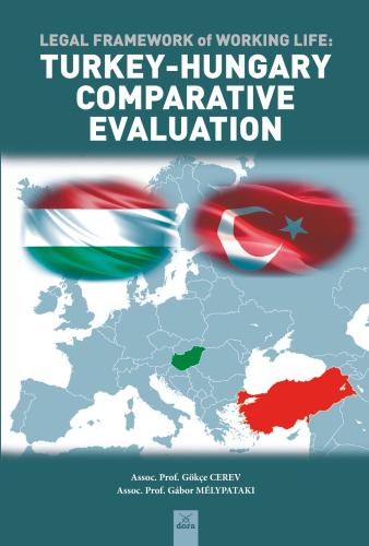 Legal Framework Of Working Life - Turkey-Hungary Comparative Evaluatio