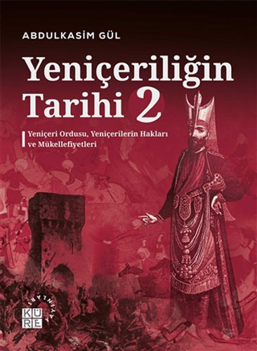 Yeniçeriliğin Tarihi 2 - Yeniçeri Ordusu Yeniçerilerin Hakları ve Müke