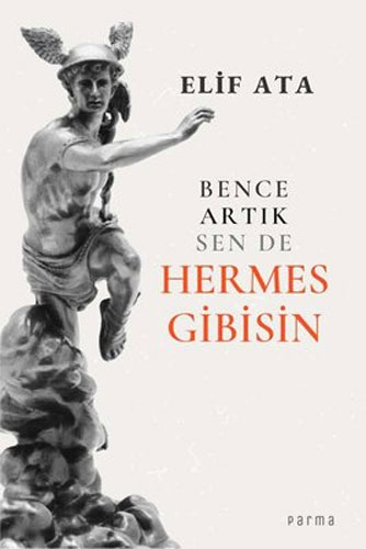 Bence Artık Sen de Hermes Gibisin