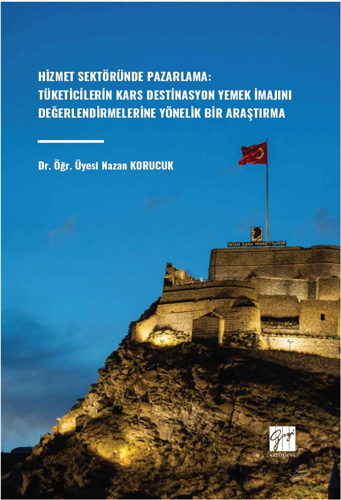 Hizmet Sektöründe Pazarlama - Tüketicilerin Kars Destinasyon Yemek İma