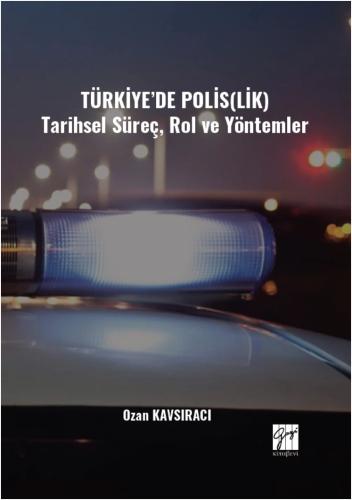 Türkiye’de Polis(Lik) - Tarihsel Süreç Rol ve Yöntemler