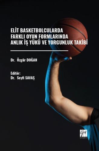 Elit Basketbolcularda Farklı Oyun Formlarında Anlık İş Yükü ve Yorgunl