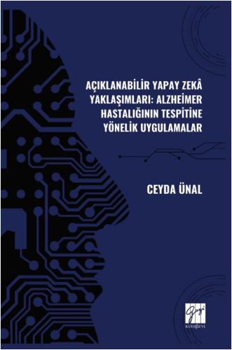 Açıklanabilir Yapay Zekâ Yaklaşımları - Alzheimer Hastalığının Tespiti