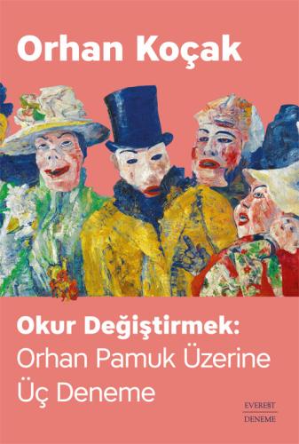 Okur Değiştirmek - Orhan Pamuk Üzerine Üç Deneme