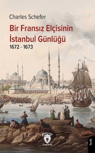 Bir Fransız Elçisinin İstanbul Günlüğü 1672 - 1673