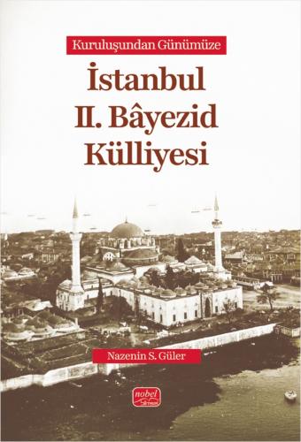 Kuruluşundan Günümüze İstanbul II. Bâyezid Külliyesi