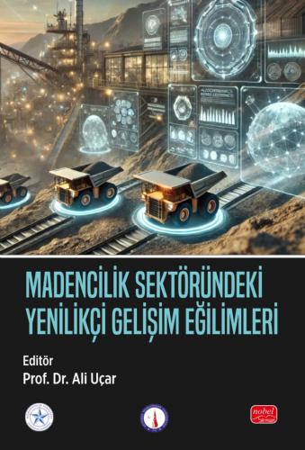 Madencilik Sektöründeki Yenilikçi Gelişim Eğilimleri