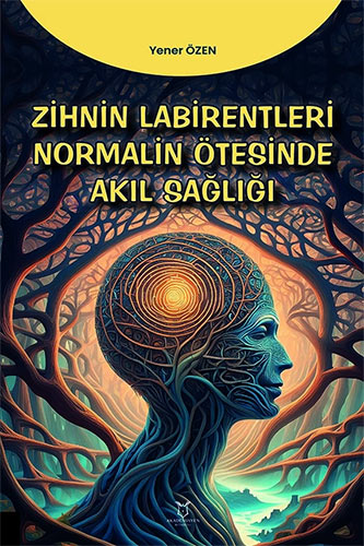 Zihnin Labirentleri Normalin Ötesinde Akıl Sağlığı