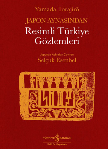 Japon Aynasından Resimli Türkiye Gözlemleri (Ciltli)