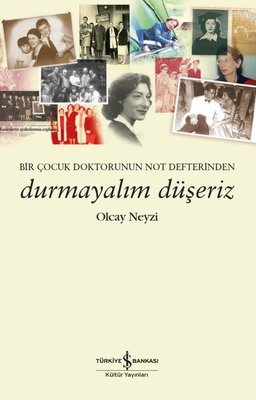 Durmayalım Düşeriz - Bir Çocuk Doktorunun Not Defterinden