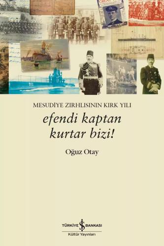 Efendi Kaptan Kurtar Bizi! - Mesudiye Zırhlısının Kırk Yılı