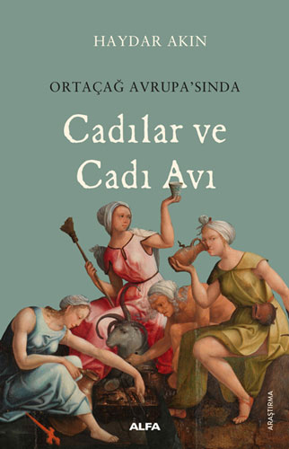 Ortaçağ Avrupa’sında Cadılar ve Cadı Avı