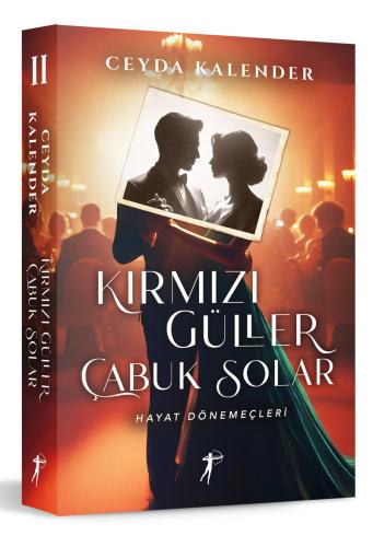 Kırmızı Güller Çabuk Solar 2 - Hayat Dönemeçleri