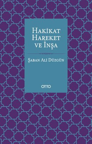 Hakikat, Hareket ve İnşa