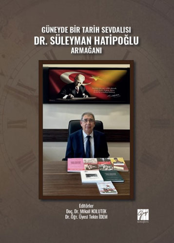 Güneyde Bir Tarih Sevdalısı - Dr. Süleyman Hatipoğlu Armağanı