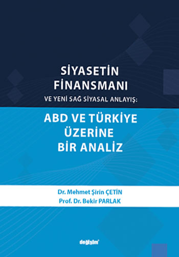 Siyasetin Finansmanı ve Yeni Sağ Siyasal Anlayış: ABD ve Türkiye Üzeri