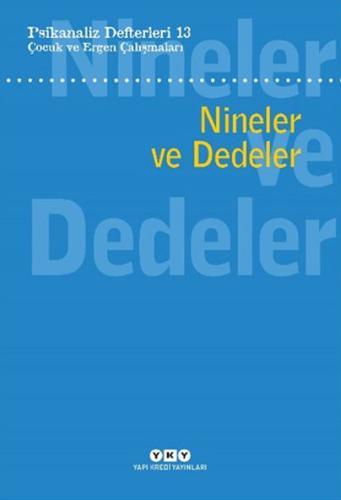 Psikanaliz Defterleri 13 - Çocuk ve Ergen Çalışmaları - Nineler ve Ded