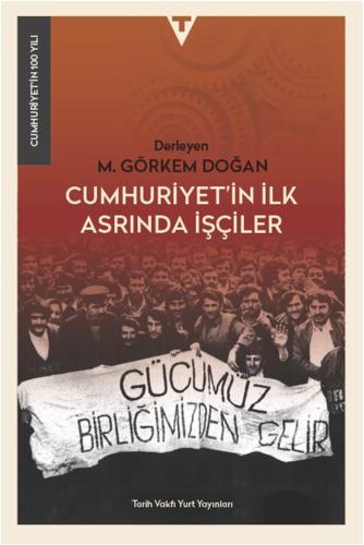 Cumhuriyet’in İlk Asrında İşçiler