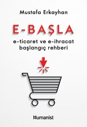 E - Başla - E - Ticaret ve E - İhracat Başlangıç Rehberi