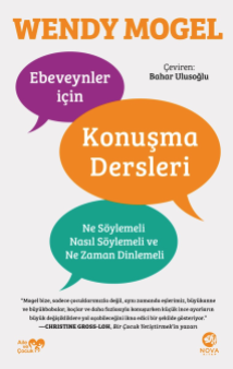 Ebeveynler için Konuşma Dersleri: Ne Söylemeli, Nasıl Söylemeli ve Ne 