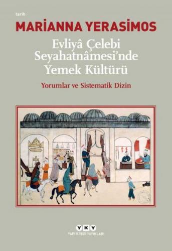 Evliyâ Çelebi Seyahatnâmesi’nde Yemek Kültürü – Yorumlar ve Sistematik