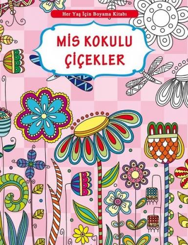 Mis Kokulu Çiçekler-Her Yaş İçin Boyama Kitabı