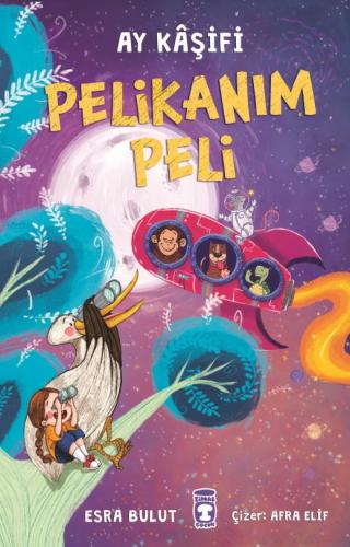 Pelikanım Peli Ay Kaşifi Timaş Çocuk 9786256581647