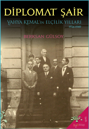 Diplomat Şair Yahya Kemal’in Elçilik Yılları (1926-1949)