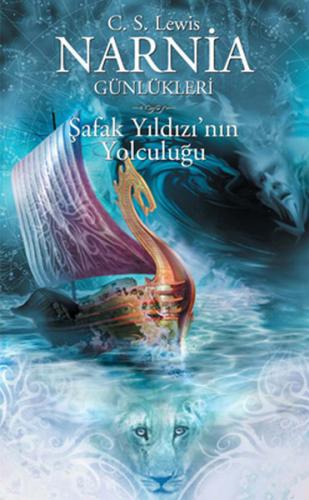 Narnia Günlükleri 5 - Şafak Yıldızı'nın Yolculuğu